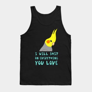 i wil shit on everything - cockatiel Tank Top